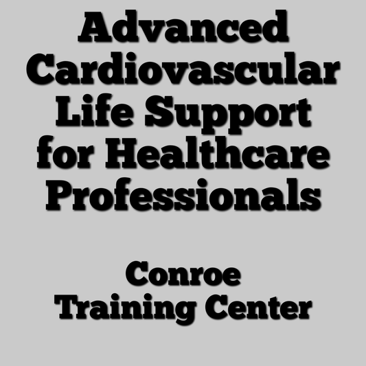 American Heart Association - Advanced Cardiovascular Life Support (ACLS) - Conroe